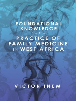 cover image of Foundational Knowledge  for the  Practice of Family Medicine in West Africa